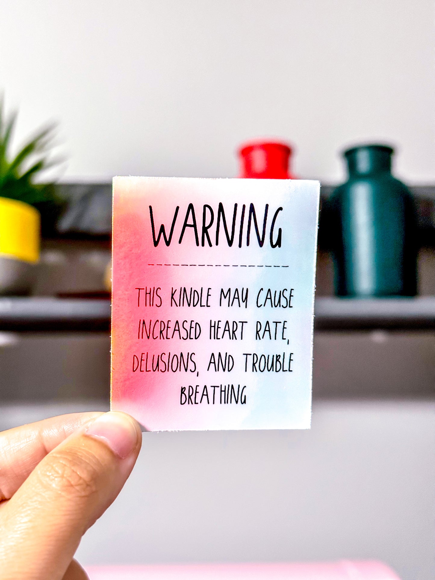 Warning This Kindle May Cause… Vinyl Sticker