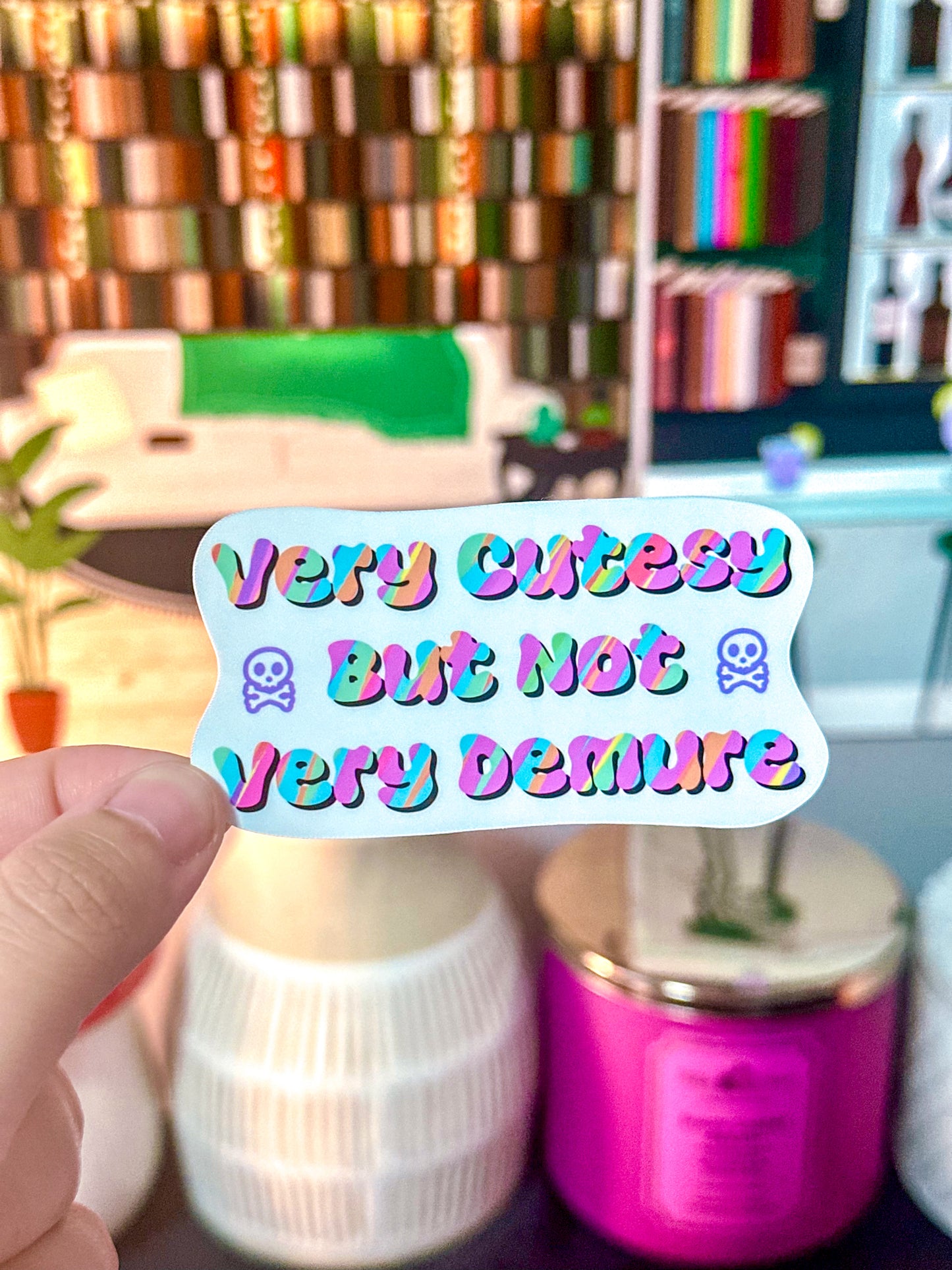 Very Cutesy But Not Very Demure Sticker