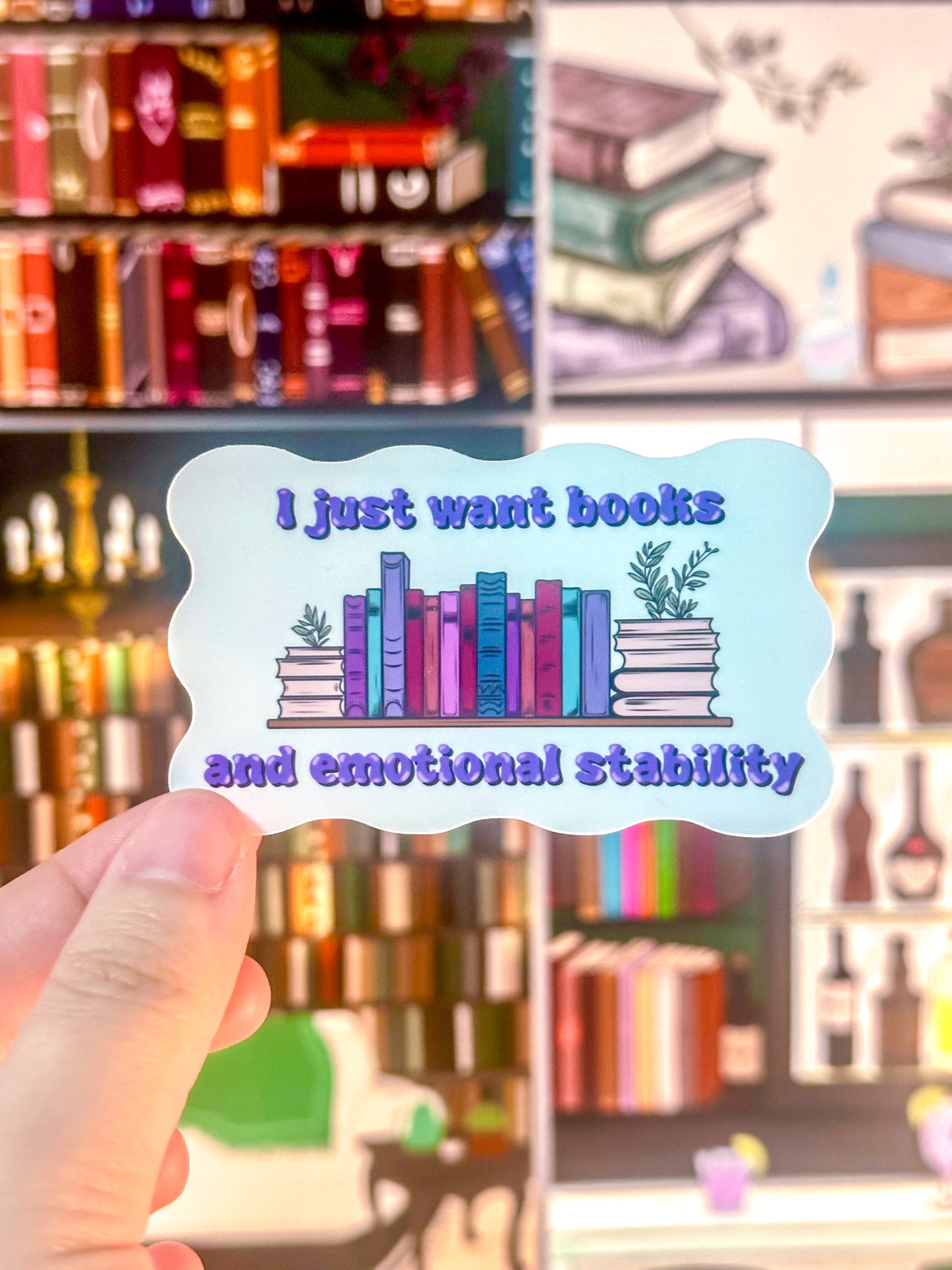 I Just Want Books And Emotional Stability Sticker