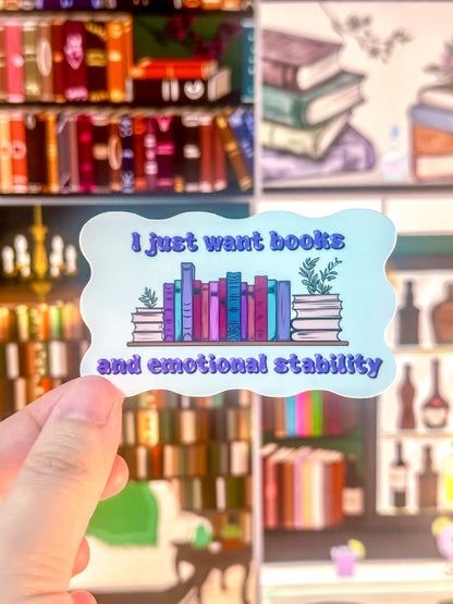 I Just Want Books And Emotional Stability Sticker