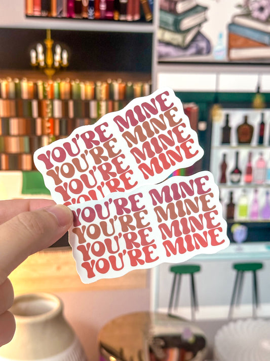 You’re Mine Bookish Vinyl Sticker