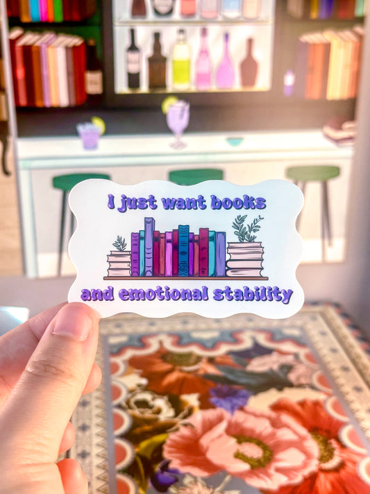 I Just Want Books And Emotional Stability Sticker