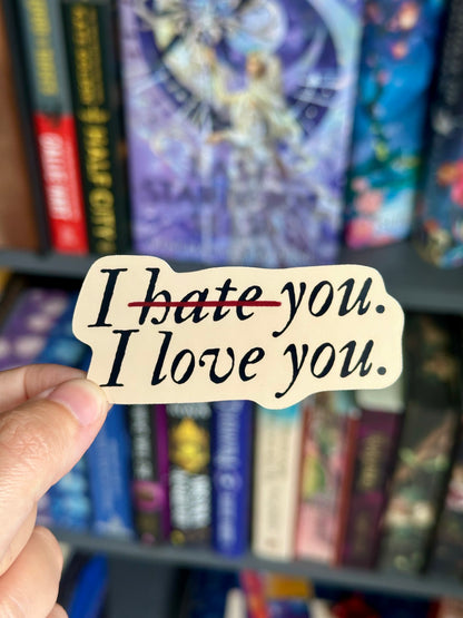 Hate You Love You Sticker