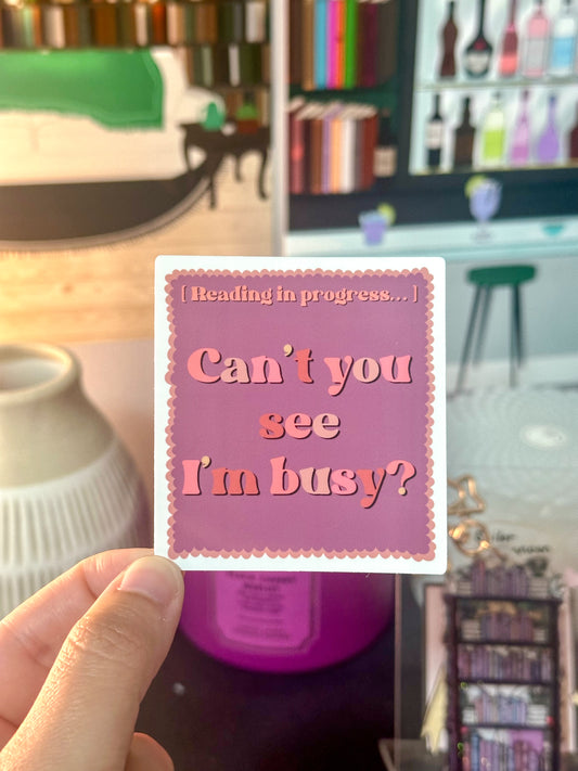 Can’t You See I’m Busy? [Reading in progress] Vinyl Sticker