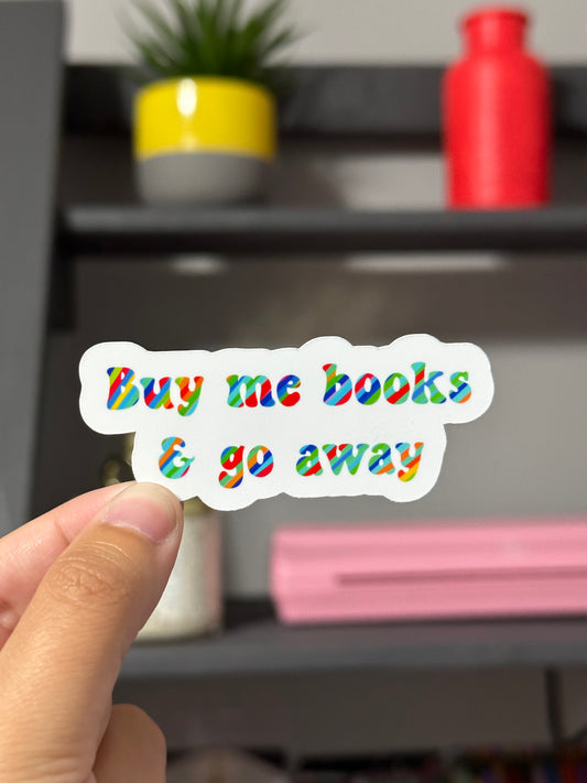 Buy me books & go away sticker