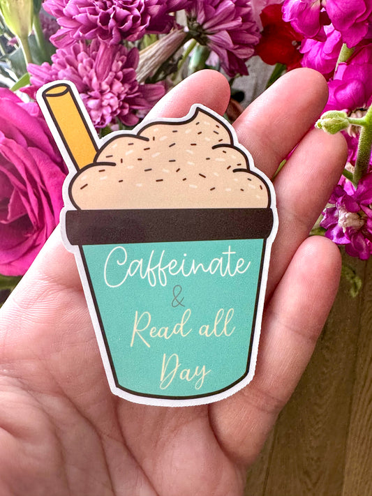 Caffeinate & Read All Day Sticker