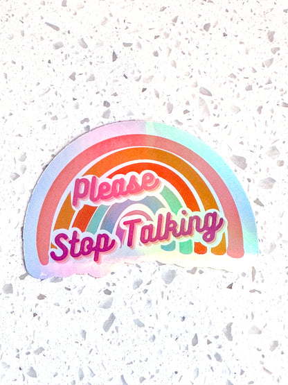 Please Stop Talking Holographic Sticker